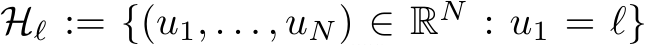 Hℓ := {(u1, . . . , uN) ∈ RN : u1 = ℓ}