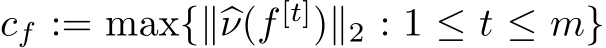  cf := max{∥�ν(f [t])∥2 : 1 ≤ t ≤ m}