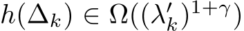  h(∆k) ∈ Ω((λ′k)1+γ)