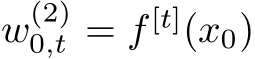  w(2)0,t = f [t](x0)
