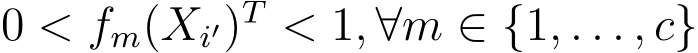  0 < fm(Xi′)T < 1, ∀m ∈ {1, . . . , c}