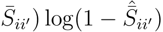 ¯Sii′) log(1 − ˆ¯Sii′)