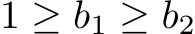 1 ≥ b1 ≥ b2