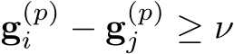  g(p)i − g(p)j ≥ ν