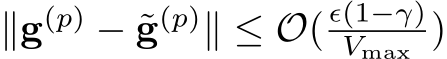 ∥g(p) − ˜g(p)∥ ≤ O( ϵ(1−γ)Vmax )