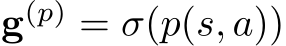 g(p) = σ(p(s, a))
