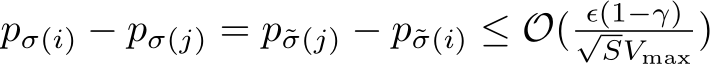  pσ(i) − pσ(j) = p˜σ(j) − p˜σ(i) ≤ O( ϵ(1−γ)√SVmax )