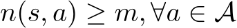 n(s, a) ≥ m, ∀a ∈ A