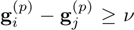  g(p)i − g(p)j ≥ ν