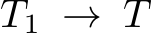 T1 → T