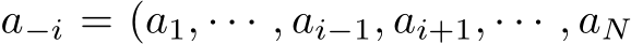  a−i = (a1, · · · , ai−1, ai+1, · · · , aN