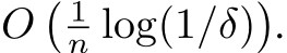  O� 1n log(1/δ)�.