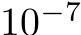  10−7