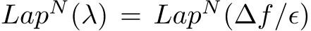  LapN(λ) = LapN(∆f/ϵ)