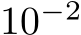  10−2