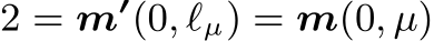2 = m′(0, ℓµ) = m(0, µ)