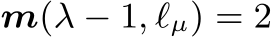  m(λ − 1, ℓµ) = 2