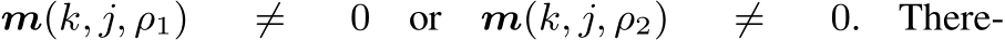 m(k, j, ρ1) ̸= 0 or m(k, j, ρ2) ̸= 0. There-