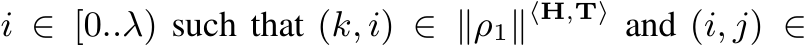 i ∈ [0..λ) such that (k, i) ∈ ∥ρ1∥⟨H,T⟩ and (i, j) ∈