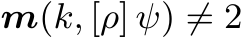  m(k, [ρ] ψ) ̸= 2