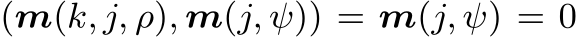 (m(k, j, ρ), m(j, ψ)) = m(j, ψ) = 0