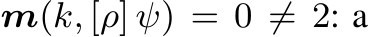  m(k, [ρ] ψ) = 0 ̸= 2: a