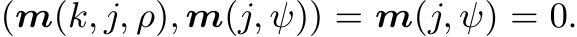 (m(k, j, ρ), m(j, ψ)) = m(j, ψ) = 0.