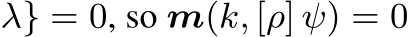λ} = 0, so m(k, [ρ] ψ) = 0