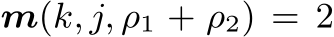 m(k, j, ρ1 + ρ2) = 2