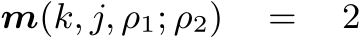  m(k, j, ρ1; ρ2) = 2