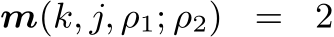 m(k, j, ρ1; ρ2) = 2