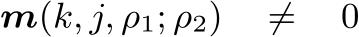  m(k, j, ρ1; ρ2) ̸= 0