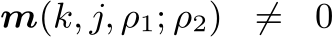 m(k, j, ρ1; ρ2) ̸= 0