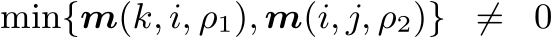  min{m(k, i, ρ1), m(i, j, ρ2)} ̸= 0