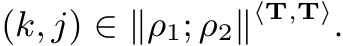 (k, j) ∈ ∥ρ1; ρ2∥⟨T,T⟩.