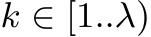  k ∈ [1..λ)