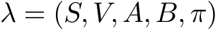  λ = (S, V, A, B, π)