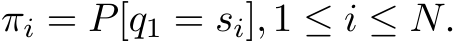  πi = P[q1 = si],1 ≤ i ≤ N.