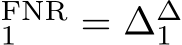 FNR1 = ∆∆1