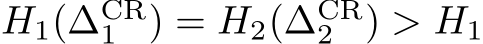 H1(∆CR1 ) = H2(∆CR2 ) > H1