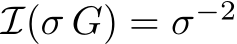  I(σ G) = σ−2 