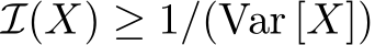  I(X) ≥ 1/(Var [X])