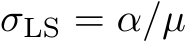  σLS = α/µ