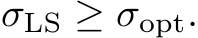  σLS ≥ σopt.