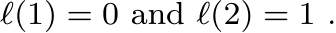 ℓ(1) = 0 and ℓ(2) = 1 .