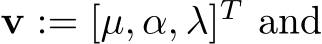  v := [µ, α, λ]T and