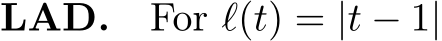 LAD. For ℓ(t) = |t − 1|