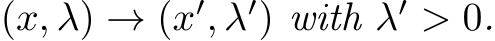 (x, λ) → (x′, λ′) with λ′ > 0.