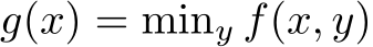 g(x) = miny f(x, y)