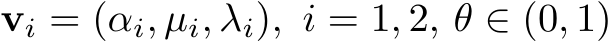  vi = (αi, µi, λi), i = 1, 2, θ ∈ (0, 1)